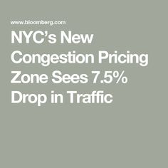 the new congestion pricing zone sees 75 % drop in traffic