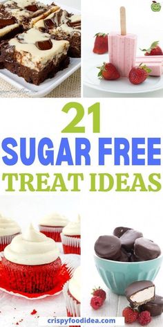 sugar free desserts and treats are featured in this collage with the words 21 sugar free treat ideas