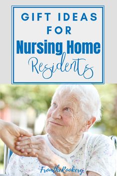 an elderly woman sitting in a chair with the words gift ideas for nursing home residents