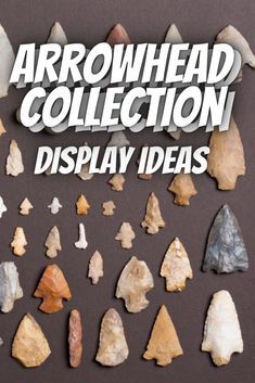 the arrowhead collection display ideas is displayed on a black background with white text that reads arrowhead collection