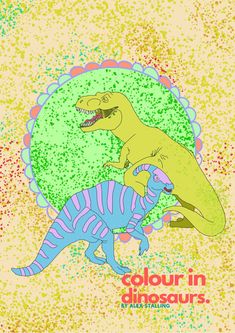 two dinosaurs are playing with each other in front of a circular background that says,'colour in dinosaurs '