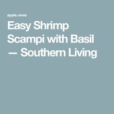 the text easy shrimp scamp with basil southern living on a blue background is shown