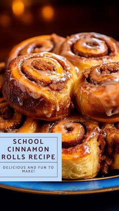 cinnamon rolls on a blue plate with the title school cinnamon rolls recipe delicious and fun to make