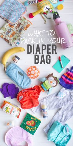 what to pack in your diaper bag on a white background with text overlay that reads, what to pack in your diaper bag