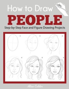 how to draw people step - by - step face and figure drawing projects