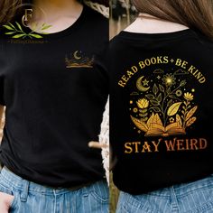 Read Books Be Kind Stay Weird Shirt, Whimsigoth Bookish Shirt, Book Lover Shirt, Bookish Shirt, Gift For Reader, Teacher Shirt, Bookworm, Book Lover Boho Gift, Gift For Her, Trendy Shirt. Hi there! Thank you so much for visiting our shop and checking out our finest t-shirt designs. In order to provide you best service, we are using the quality materials and beautiful designs.  * Note - We have t-shirts, sweatshirts, and hoodies in a listing. - Please check size chart before order to ensure you r Black Bookish Top With Letter Print, Black Letter Print Top For Bookish Style, Black Literary Top With Graphic Print, Black Literary T-shirt With Letter Print, Black Bookish T-shirt With Screen Print, Black Literary Crew Neck T-shirt, Long Sleeve Bookish T-shirt, Bookish Crew Neck T-shirt With Graphic Print, Bookish T-shirt With Funny Print And Short Sleeves