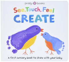 Create: A First Sensory Book to Share With Your Baby (See, Touch, Feel, Bk. 2) Children's Books Happier Every Chapter Fingerprint Artwork, Handprint Butterfly, Touch And Feel Book, Sensory Book, Painting Activities, Messy Play, Book Categories, Play Book, Board Book