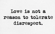 the words love is not a reason to toiletate disrsect