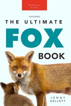 the ultimate fox book by jenny kellett and john o'connor, with an image of two foxes