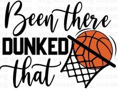 a basketball ball and net with the words been there dunked that in black ink