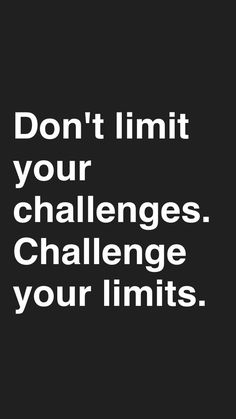 the words don't limit your challenges challenge on a black background with white lettering