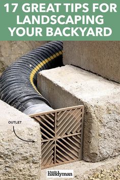 an image of a drainage system with the words 17 great tips for landscaping your backyard