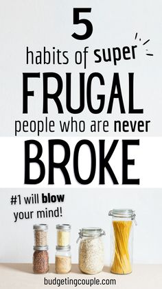 five different types of food in jars with the words 5 habitts of super frugal people who are never broke