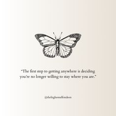 a butterfly with a quote on it that says, the first step to getting anywhere is deciding you're no longer waiting to stay where you are