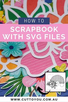 an image of scrapbook with svg files on it and text overlay that reads how to scrapbook with svg files