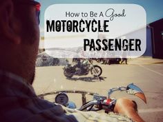 a man on a motorcycle with the words how to be a good motorcyclist passenger