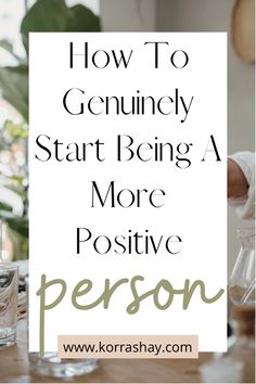 How To Be A More Positive Person, Very Positive Quotes, Positive Ways To Start Your Day, Be More Optimistic, How To Be More Positive At Work, How To Be More Spontaneous, Being More Positive, 2024 Reset, Improve Relationship