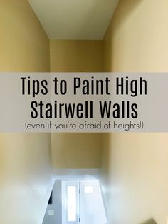 stairs with the words tips to paint high stair walls even if you're afraid of heights