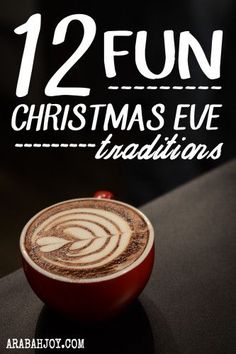 a cup of coffee sitting on top of a table next to the words 12 fun christmas eve