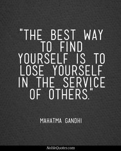 the best way to find yourself is to lose yourself in the service of others maha gandhi