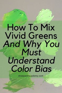 how to mix vivid greens and why you must understand color blas