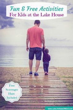 a father and son are walking down a wooden path to the beach with text overlay that reads fun & free activities for kids at the lake house