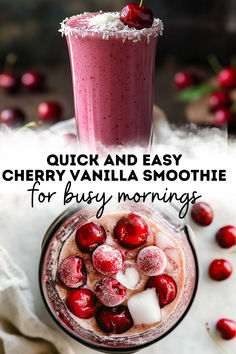 a smoothie in a glass with cherries on top and the words quick and easy cherry vanilla smoothie or busy mornings