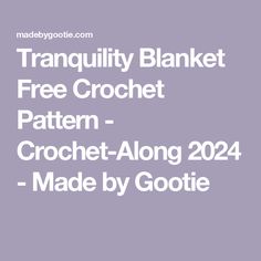 the text tranquilly blanket free crochet pattern - crochet along 202 made by gotie