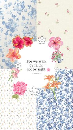 four different floral patterns with the words for we walk by faith, not by sight