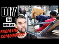 two men working in a factory with the words diy leg presses from the community