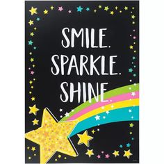 a sign that says smile sparkle shine with stars and a rainbow in the sky behind it