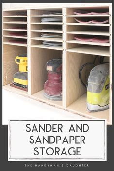 sander and paper storage with text overlay that reads, sander and paper storage the handyman's daughter