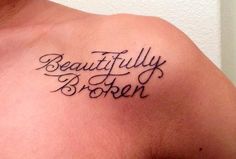 Girly Collar Bone Tattoos, Clavicle Tattoos For Women Quotes, Beautifully Broken Tats, Tattoo Fancy, Cool Tattoos With Meaning, Collar Bone Tattoo Quotes, Faith Tattoos, Dollar Tattoo, Fingerprint Tattoos