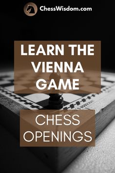 a chess board with the words learn the vienna game on it and an image of a pawn