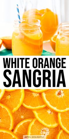 white orange sangria in mason jars with text overlay that reads, white orange sangria