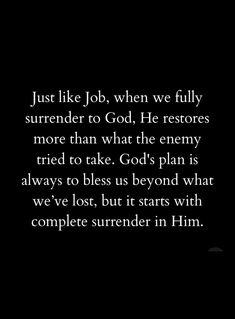 an image with the words just like job, when we fully surrender to god he restores more than what the enemy tried to take