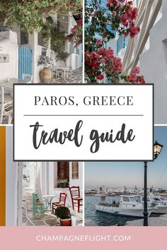 the words paros, greece travel guide with images of boats and flowers in them