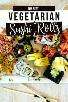 sushi rolls with chopsticks on the side and text overlay that reads, the best vegetarian sushi rolls