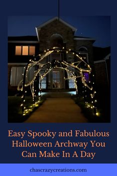 a house that has lights on it and the words easy spooky and fabulous halloween arch you can make in a day