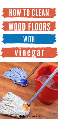 the words how to clean wood floors with vinegar are shown in red, white and blue