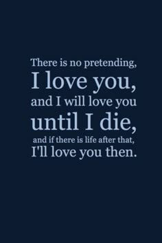 an image of a text that reads, there is no pretending i love you and i will