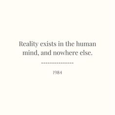 a quote from the book reality exists in the human mind, and nowhere else