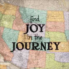 a map with the words, find joy in the journey on it's side