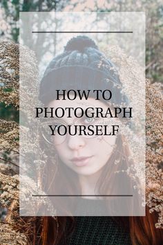 a woman with red hair wearing a beanie and looking at the camera text reads how to photograph yourself