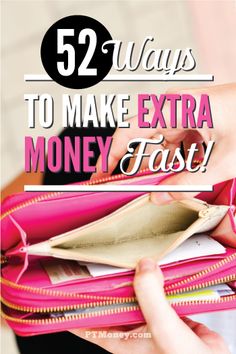 a woman is opening her wallet with the words 52 ways to make extra money fast