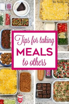 a collage of meals with the words tips for taking meals to others