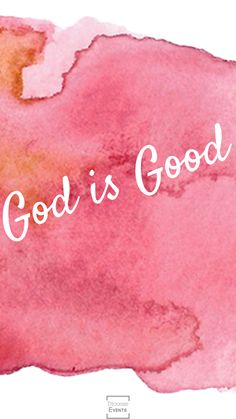 the words god is good on a pink watercolor background