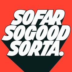 the words so far so good sora are in white letters on a red background