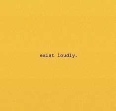 a yellow background with the words exit loudly written in black on it's left side