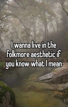 the words i wanna live in the folkmore aesthetic if you know what i mean